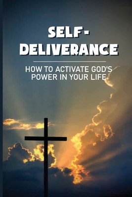 Self-Deliverance: How To Activate God's Power In Your Life: Traps Waiting For Us