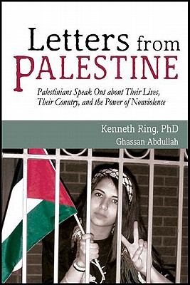 Letters from Palestine: Palestinians Speak Out about Their Lives, Their Country, and the Power of Nonviolence By Kenneth Ring, Ghassan Abdullah Cover Image