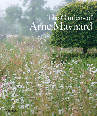 The Gardens of Arne Maynard Cover Image