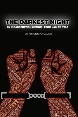 The Darkest Night: An Incarceration Memoir, From Jail to Yale Cover Image
