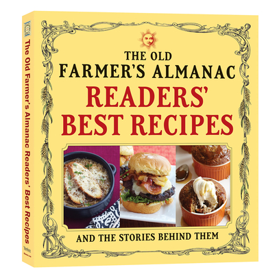 The Old Farmer's Almanac Readers' Best Recipes: and the Stories Behind Them By Old Farmer’s Almanac Cover Image
