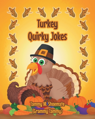 Turkey Quirky Jokes By Tammy M. Shoemate (Grammy Tammy) Cover Image
