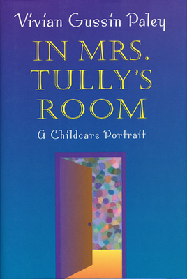 In Mrs. Tully's Room: A Childcare Portrait (Revised) Cover Image