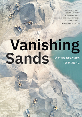 Vanishing Sands: Losing Beaches to Mining By Orrin H. Pilkey, Norma J. Longo, William J. Neal Cover Image