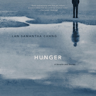 Hunger: A Novella and Stories By Lan Samantha Chang, Eunice Wong (Read by) Cover Image
