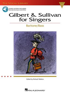 Gilbert & Sullivan for Singers: The Vocal Library Baritone/Bass By William S. Gilbert (Composer), Arthur Sullivan (Composer), Richard Walters (Other) Cover Image