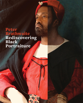 Rediscovering Black Portraiture By Peter Brathwaite, Cheryl Finley (Contributions by), Temi Odumosu (Contributions by), Mark Sealy (Contributions by) Cover Image