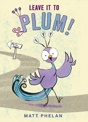 Leave It to Plum! By Matt Phelan, Matt Phelan (Illustrator) Cover Image