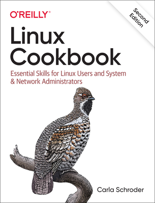 Linux Cookbook: Essential Skills for Linux Users and System & Network Administrators By Carla Schroder Cover Image