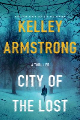 City of the Lost: A Rockton Novel (Casey Duncan Novels #1) By Kelley Armstrong Cover Image