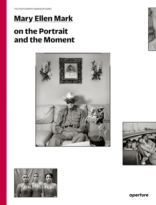 Mary Ellen Mark on the Portrait and the Moment: The Photography Workshop Series Cover Image