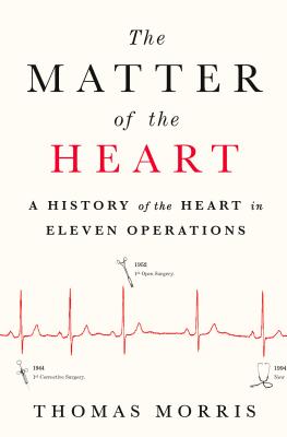 The Matter of the Heart: A History of the Heart in Eleven Operations Cover Image