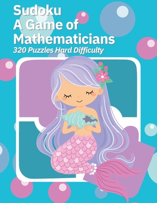 Sudoku A Game of Mathematicians 320 Puzzles Hard Difficulty By Kelly Johnson Cover Image