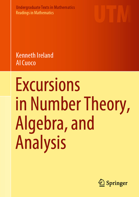 Excursions in Number Theory, Algebra, and Analysis By Kenneth Ireland, Al Cuoco Cover Image
