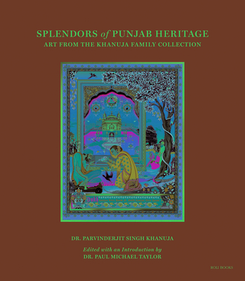 Splendors of Punjab Heritage By Parvinderjit Singh Khanuja Cover Image