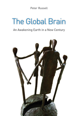 The Global Brain: The Awakening Earth in a New Century By Peter Russell Cover Image