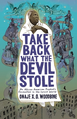 Take Back What the Devil Stole: An African American Prophet's Encounters in the Spirit World Cover Image