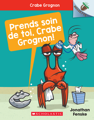 Noisette: Crabe Grognon: N° 4 - Prends Soin de Toi, Crabe Grognon! (Crabby Book #4)