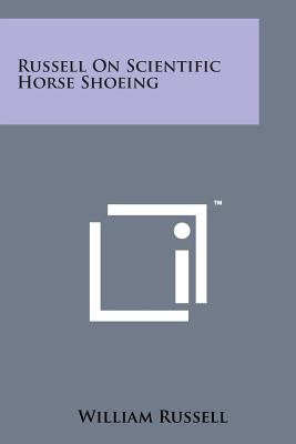 Russell on Scientific Horse Shoeing By William Russell Cover Image