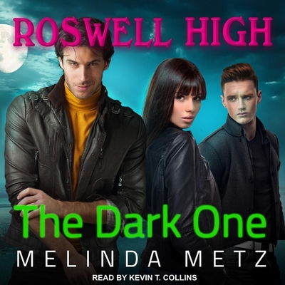 The Dark One (Roswell High #9) By Melinda Metz, Kevin T. Collins (Read by) Cover Image