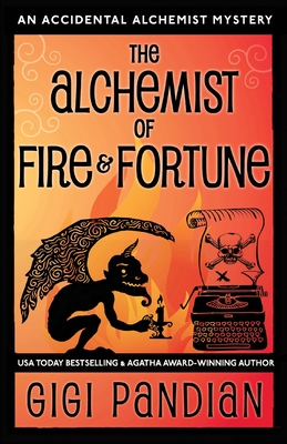 The Alchemist of Fire and Fortune: An Accidental Alchemist Mystery By Gigi Pandian Cover Image