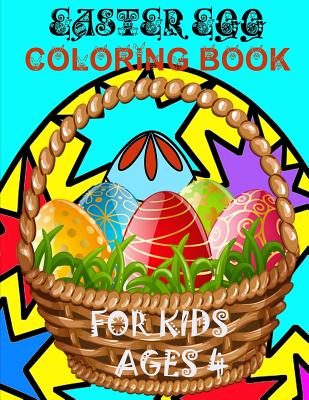 Easter Egg Coloring Book For Kids Ages 4: Easter Egg Coloring Book for Kids Ages 1-4 Toddlers & Preschool (Big Easter Bunny Coloring Book Lent Basket Fillers and Stuffer for Girls and Kids Age 4 #1)