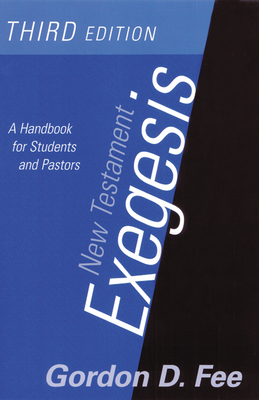 New Testament Exegesis, Third Edition: A Handbook for Students and Pastors By Gordon D. Fee Cover Image