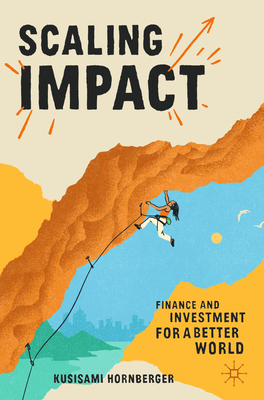 Scaling Impact: Finance and Investment for a Better World Cover Image