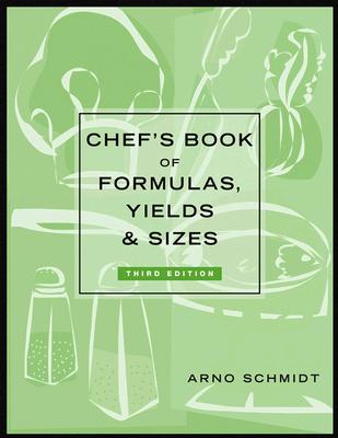 Chef's Book of Formulas, Yields, and Sizes By Arno Schmidt Cover Image