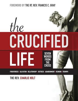The Crucified Life: Seven Words from the Cross, Large Print Edition Cover Image