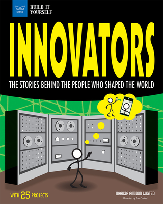 Innovators: The Stories Behind the People Who Shaped the World with 25 Projects (Build It Yourself) Cover Image