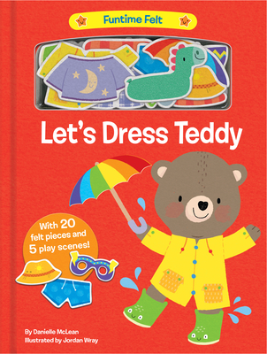 Let's Dress Teddy: With 20 colorful felt play pieces (Funtime Felt) Cover Image