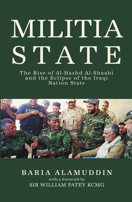 Militia State: The Rise of Al-Hashd Al- Shaabi and the Eclipse of the Iraqi Nation State