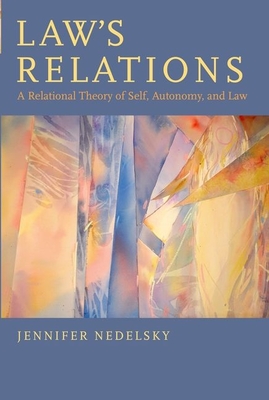 Law's Relations: A Relational Theory of Self, Autonomy, and Law Cover Image