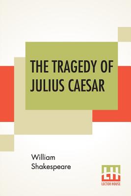 The Tragedy Of Julius Caesar By William Shakespeare Cover Image