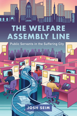 The Welfare Assembly Line: Public Servants in the Suffering City ...