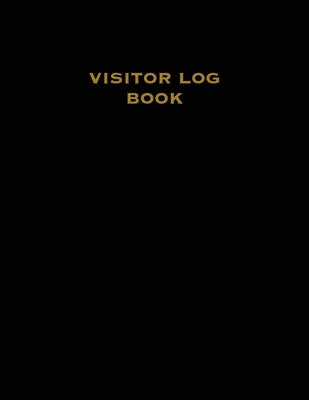 Visitor Log Book: Guest Register, Visitors Sign In, Name, Date, Time, Business, Guests Contact Tracing, Vacation Home, Journal Cover Image