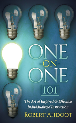 One on One 101: The Art of Inspired and Effective Individualized Instruction By Robert Ahdoot Cover Image