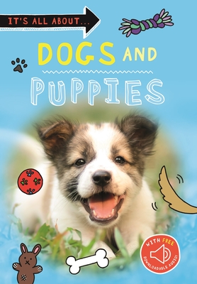 It's All About... Dogs and Puppies (It's all about…) By Editors of Kingfisher Cover Image
