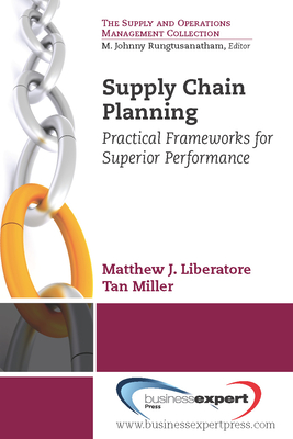 Supply Chain Planning: Practical Frameworks for Superior Performance (Supply and Operations Management Collection) By Matthew J. Liberatore Cover Image