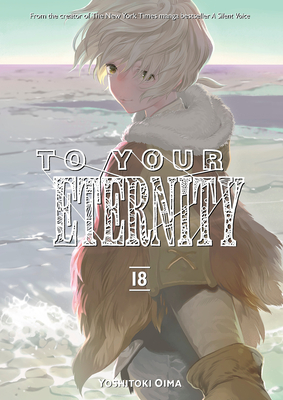 To Your Eternity 8 by Yoshitoki Oima: 9781632366849 |  : Books