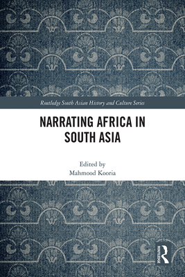 Narrating Africa in South Asia (Routledge South Asian History and ...