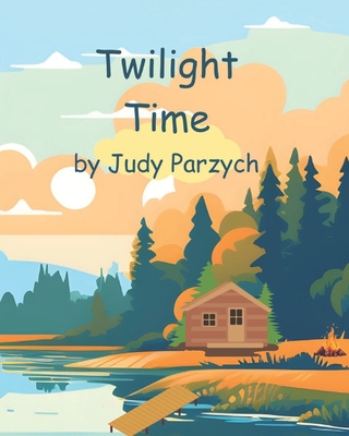Twilight Time By Judy Parzych Cover Image