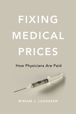 Fixing Medical Prices: How Physicians Are Paid Cover Image