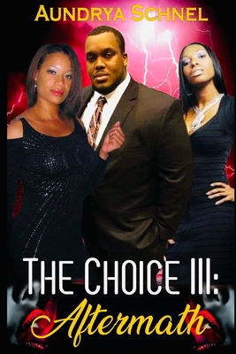 The Choice III: Aftermath By Aundrya Schnel Cover Image