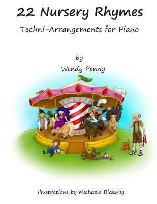 22 Nursery Rhymes: Techni - Arrangements for Piano By Wendy Penny Cover Image