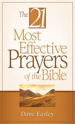 The 21 Most Effective Prayers of the Bible By Dave Earley Cover Image
