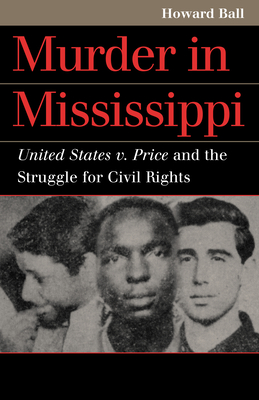 Murder in Mississippi: United States v. Price and the Struggle for Civil Rights (Landmark Law Cases & American Society) Cover Image