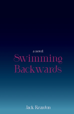 Swimming Backwards By Jack Reardon Cover Image