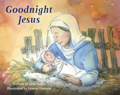Goodnight Jesus By Judy Andry, Leanne Franson (Illustrator) Cover Image